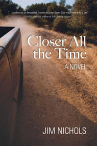 Closer All the Time by Jim Nichols, 9781934031674
