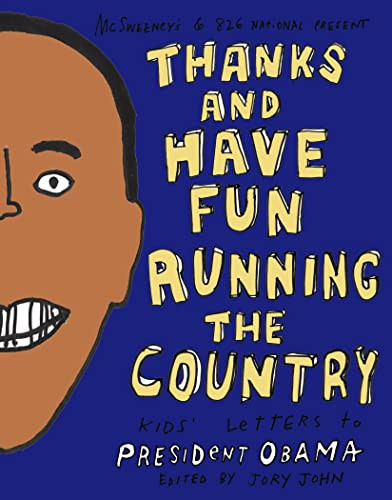 Thanks and Have Fun Running the Country (Kids' Letters to President Obama) by Jory John, 9781934781579