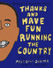Thanks and Have Fun Running the Country (Kids' Letters to President Obama) by Jory John, 9781934781579