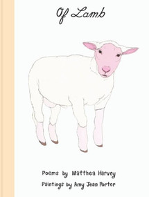 Of Lamb by Matthea Harvey, Amy Jean Porter, 9781934781814