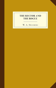 The Rector and the Rogue by W.A. Swanberg, Paul Collins, 9781936365234