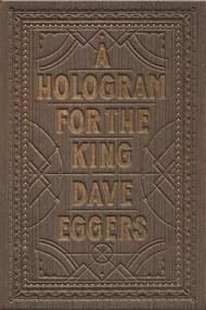 A Hologram for the King by Dave Eggers, 9781936365746