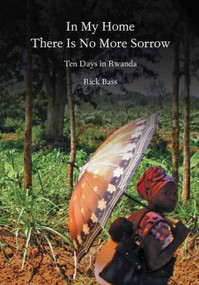 In My Home There Is No More Sorrow by Rick Bass, 9781936365999