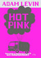 Hot Pink by Adam Levin, 9781938073137