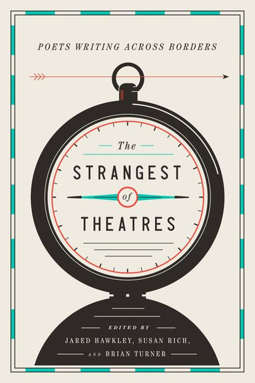 The Strangest of Theatres (Poets Writing Across Borders) by Jared Hawkley, Susan Rich, Brian Turner, 9781938073274