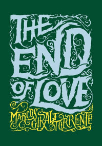 The End of Love by Marcos Giralt Torrente, Katherine Silver, 9781938073564
