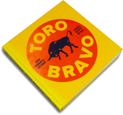 Toro Bravo (Stories. Recipes. No Bull.) by Liz Crain, John Gorham, David Reamer, 9781938073571