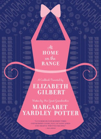 At Home on the Range by Margaret Yardley Potter, Elizabeth Gilbert, 9781938073687