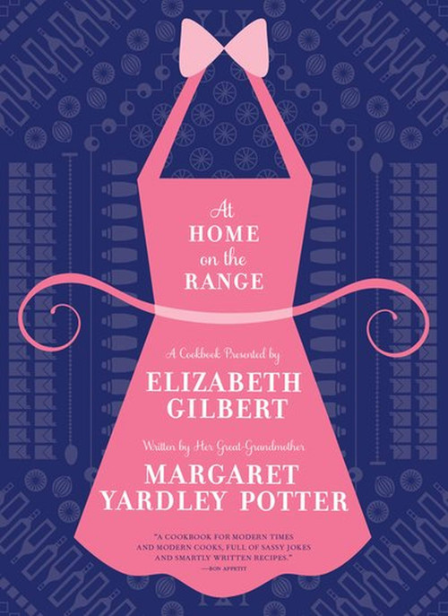 At Home on the Range by Margaret Yardley Potter, Elizabeth Gilbert, 9781938073687