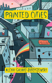 Painted Cities by Alexai Galaviz-Budziszewski, 9781938073809