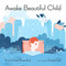 Awake Beautiful Child by Amy Krouse Rosenthal, Gracia Lam, 9781938073922