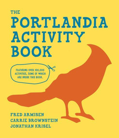 The Portlandia Activity Book by Fred Armisen, Carrie Brownstein, Jonathan Krisel, Sam Riley, 9781938073977