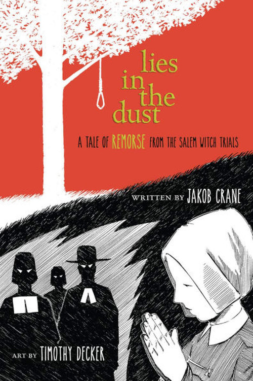 Lies in the Dust (A Tale of Remorse from the Salem Witch Trials) by Jakob Crane, Timothy Decker, 9781939017338