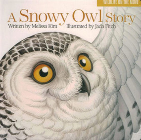 A Snowy Owl Story by Melissa Kim, Jada Fitch, 9781939017482