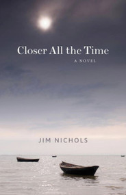 Closer All the Time - 9781939017499 by Jim Nichols, 9781939017499