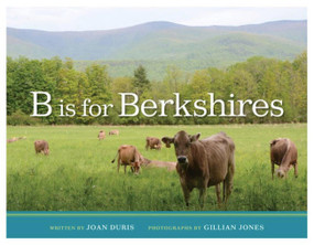B is for Berkshires by Joan Duris, Gillian Jones, 9781939017512