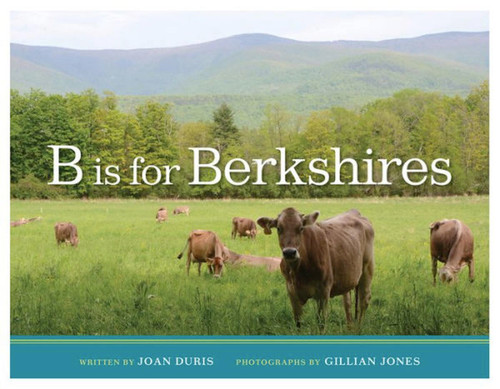 B is for Berkshires by Joan Duris, Gillian Jones, 9781939017512