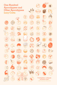 One Hundred Apocalypses and Other Apocalypses by Lucy Corin, 9781940450025