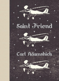 Saint Friend by Carl Adamshick, 9781940450032
