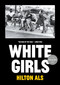 White Girls - 9781940450254 by Hilton Als