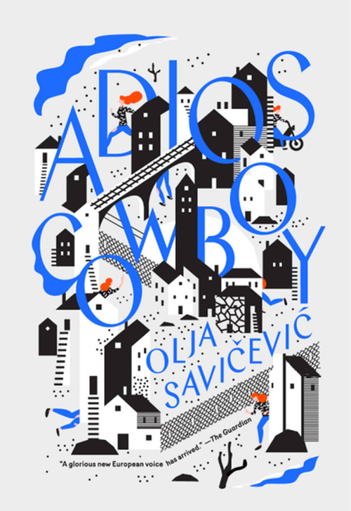 Adios, Cowboy by Olja Savicevic, Celia Hawkesworth, 9781940450490