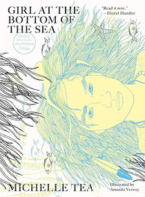 Girl at the Bottom of the Sea - 9781940450513 by Michelle Tea, Amanda Verwey, 9781940450513