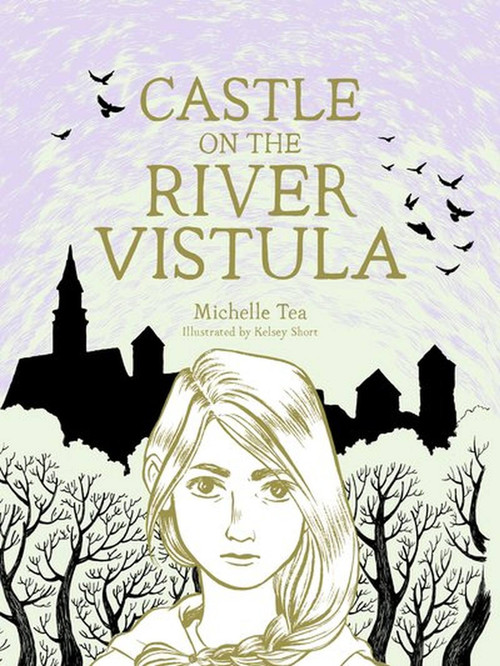 Castle on the River Vistula by Michelle Tea, 9781944211288
