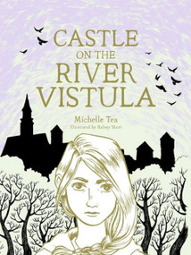 Castle on the River Vistula by Michelle Tea, 9781944211288