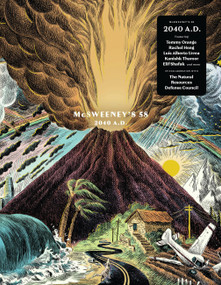 McSweeney's Issue 58 (McSweeney's Quarterly Concern) (2040 AD - Climate Fiction edition) by Claire Boyle, Dave Eggers, Tommy Orange, Elif Shafak, LuisAlberto Urrea, Wesley Allsbrook, 9781944211707