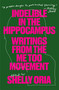 Indelible in the Hippocampus (Writings From the Me Too Movement) by Shelly Oria, Rebecca Schiff, Samantha Hunt, Kaitlyn Greenidge, Melissa Febos, Diana Spechler, Jolie Holland, Mecca Jamilah Sullivan, Lynn Melnick, Donika Kelly, 9781944211714