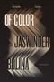 Of Color (Essays) by Jaswinder Bolina, 9781944211868