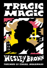 Tragic Magic ((Of the Diaspora - North America)) by Wesley Brown, Erica Vital-Lazare, Toni Morrison, Ismail Muhammad, 9781944211981