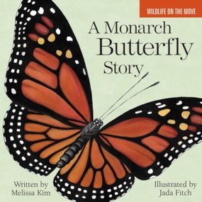 A Monarch Butterfly Story by Melissa Kim, Jada Fitch, 9781944762117