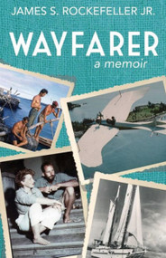 Wayfarer (A Memoir) by James S. Rockefeller, 9781944762575