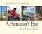 A Senator's Eye (Celebrating Maine, Washington, and the Joys of Scraping the Windshield) by Angus S. King, 9781944762599