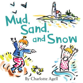 Mud, Sand, and Snow by Charlotte Agell, 9781944762636