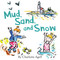 Mud, Sand, and Snow by Charlotte Agell, 9781944762636