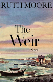 The Weir (A Novel of the Maine Coast) by Ruth Moore, 9781944762940