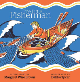 The Little Fisherman by Margaret Wise Brown, Dahlov Ipcar, 9781944762964