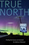 True North (Finding the Essence of Aroostook) by Kathryn Olmstead, 9781944762995