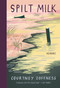 Spilt Milk by Courtney Zoffness, 9781952119149