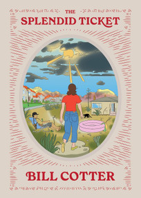 The Splendid Ticket by Bill Cotter, 9781952119491