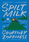 Spilt Milk - 9781952119583 by Courtney Zoffness, 9781952119583