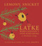 The Latke Who Couldn't Stop Screaming (A Christmas Story) by Lemony Snicket, Lisa Brown, 9781952119613