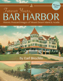 Forever Yours, Bar Harbor (Historic Postcard Images of Mount Desert Island & Acadia) by Earl Brechlin, 9781952143120