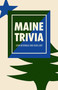 Maine Trivia (A Storyteller's Useful Guide to Useless Information) by John McDonald, 9781952143144