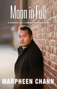 Moon in Full (A Modern Day Coming-of-Age Story) by Marpheen Chann, 9781952143359