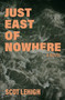 Just East of Nowhere by Scot Lehigh, 9781952143571