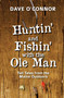 Huntin' and Fishin' with the Ole Man (Tall Tales from the Maine Outdoors) by Dave O'Connor, 9781952143632