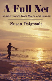 A Full Net (Fishing Stories from Maine and Beyond) by Susan Daignault, 9781952143649